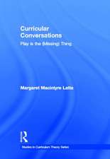 Curricular Conversations: Play is the (Missing) Thing