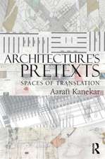 Architecture's Pretexts: Spaces of Translation