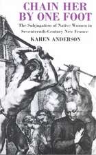 Chain Her by One Foot: The Subjugation of Native Women in Seventeenth-Century New France