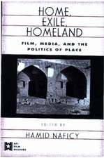 Home, Exile, Homeland: Film, Media, and the Politics of Place