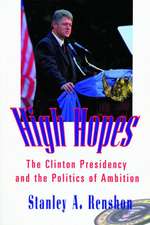 High Hopes: The Clinton Presidency and the Politics of Ambition