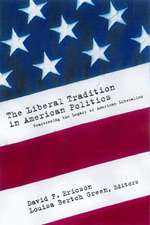 The Liberal Tradition in American Politics: Reassessing the Legacy of American Liberalism