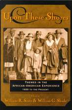 Upon these Shores: Themes in the African-American Experience 1600 to the Present