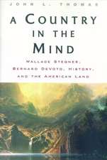 A Country in the Mind: Wallace Stegner, Bernard DeVoto, History, and the American Land