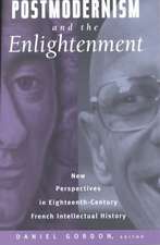 Postmodernism and the Enlightenment: New Perspectives in Eighteenth-Century French Intellectual History