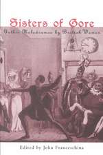 Sisters of Gore: Seven Gothic Melodramas by British Women, 1790-1843