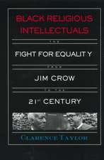 Black Religious Intellectuals: The Fight for Equality from Jim Crow to the 21st Century