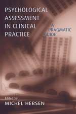 Psychological Assessment in Clinical Practice: A Pragmatic Guide