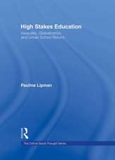 High Stakes Education: Inequality, Globalization, and Urban School Reform