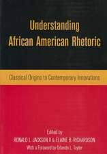 Understanding African American Rhetoric: Classical Origins to Contemporary Innovations