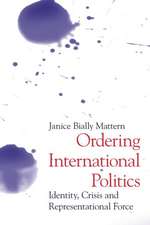 Ordering International Politics: Identity, Crisis and Representational Force