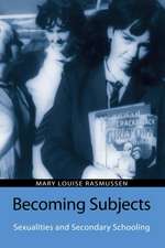 Becoming Subjects: Sexualities and Secondary Schooling