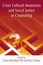 Cross Cultural Awareness and Social Justice in Counseling