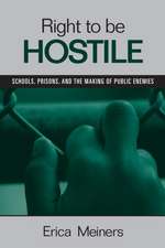 Right to Be Hostile: Schools, Prisons, and the Making of Public Enemies