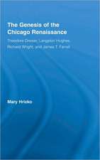 The Genesis of the Chicago Renaissance: Theodore Dreiser, Langston Hughes, Richard Wright, and James T. Farrell