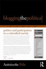 Blogging the Political: Politics and Participation in a Networked Society