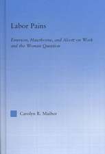 Labor Pains: Emerson, Hawthorne, & Alcott on Work, Women, & the Development of the Self