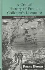 A Critical History of French Children's Literature: Volume Two: 1830-Present