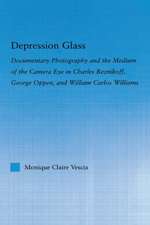 Depression Glass: Documentary Photography and the Medium of the Camera-Eye in Charles Reznikoff, George Oppen, and William Carlos Williams