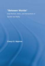 Between Worlds: Deaf Women, Work and Intersections of Gender and Ability