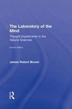 The Laboratory of the Mind: Thought Experiments in the Natural Sciences