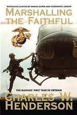 Marshalling the Faithful: The Marines' First Year in Vietnam