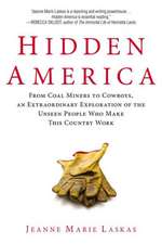 Hidden America: From Coal Miners to Cowboys, an Extraordinary Exploration of the Unseen People Who Make This Country Work