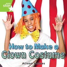 Rigby Star Independent Year 1 Green Non Fiction: How to Make a Clown Costume Single