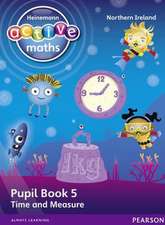 Heinemann Active Maths Ni Ks1 Beyond Number Pupil Book 5 - Time and Measure