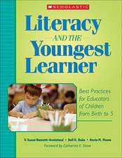 Literacy and the Youngest Learner: Best Practices for Educators of Children from Birth to 5