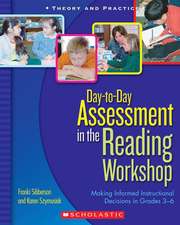 Day-To-Day Assessment in the Reading Workshop: Making Informed Instructional Decisions in Grades 3-6