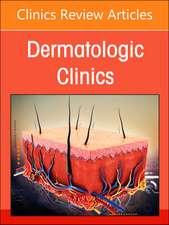 Psoriasis: Contemporary and Future Therapies, An Issue of Dermatologic Clinics