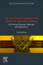 Vat Photopolymerization Additive Manufacturing: 3D Printing Processes, Materials, and Applications