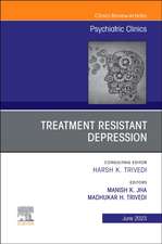 Treatment Resistant Depression, An Issue of Psychiatric Clinics of North America