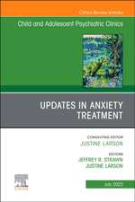 Updates in Anxiety Treatment, An Issue of Child And Adolescent Psychiatric Clinics of North America