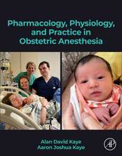 Pharmacology, Physiology, and Practice in Obstetric Anesthesia