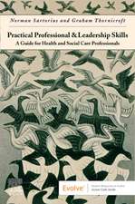 Practical Professional and Leadership Skills: A Guide for Health and Social Care Professionals: A Guide for Health and Social Care Professionals