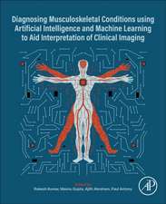 Diagnosing Musculoskeletal Conditions using Artifical Intelligence and Machine Learning to Aid Interpretation of Clinical Imaging