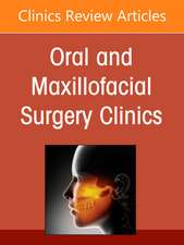 Treatment of Complex Implant Cases: Digital Solutions for Predictable Outcomes, An Issue of Oral and Maxillofacial Surgery Clinics of North America