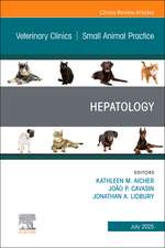 Hepatology, An Issue of Veterinary Clinics of North America: Small Animal Practice