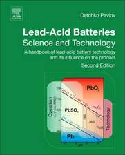 Lead-Acid Batteries: Science and Technology: A Handbook of Lead-Acid Battery Technology and Its Influence on the Product