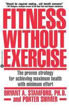 Fitness Without Exercise: The Proven Strategy for Achieving Maximum Health with Minimum Effort