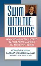 Swim with the Dolphins: How Women Can Succeed in Corporate America on Their Own Terms