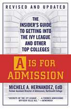 A Is for Admission: The Insider's Guide to Getting into the Ivy League and Other Top Colleges