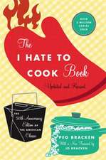 The I Hate to Cook Book: 50th Anniversary Edition