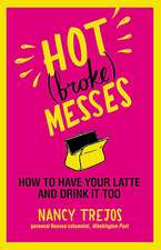 Hot (broke) Messes: How to Have Your Latte and Drink It Too