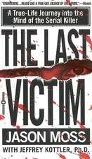 The Last Victim: A True-Life Journey into the Mind of the Serial Killer