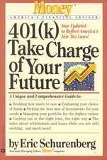 401(k) Take Charge of Your Future: A Unique and Comprehensive Guide to Getting the Most Out of Your Retirement Plans