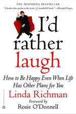 I'd Rather Laugh: How to be Happy Even When Life Has Other Plans forYou