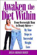 Awaken the Diet Within: From Overweight Mom to Beauty Queen - My Nine Steps to Successful Weight Loss